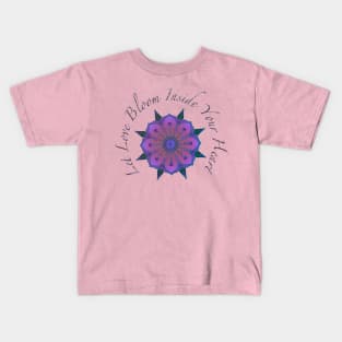 Let Love Bloom Kids T-Shirt